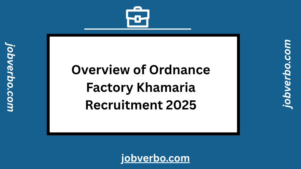Ordnance Factory Khamaria Recruitment 2025